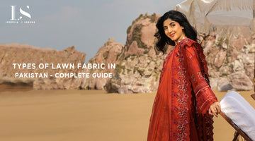 Types of Lawn Fabric in Pakistan – Complete Guide
