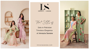 Flat 30% Off Sale in Pakistan – Timeless Elegance at Imrozia Serene - FEW DAYS LEFT!